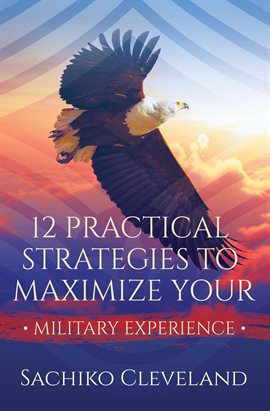 Cover image for 12 Practical Strategies to Maximize Your Military Experience