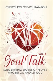 Soul talk, volume 2. Soul-Stirring Stories of People Who Let Go and Let God cover image