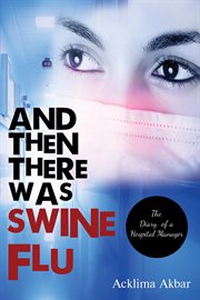 And then there was swine flu : the diary of an NHS manager cover image