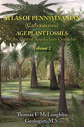 Cover image for Atlas of Pennsylvanian (Carboniferous) Age Plant Fossils of the Central Appalachian Coalfields