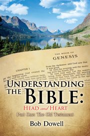 Understanding the bible: head and heart. Part One, The Old Testament cover image