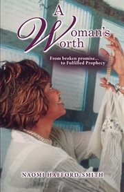A woman's worth. "From broken promise... to Fulfilled Prophecy" cover image