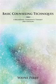 Basic counseling techniques : a beginning therapist's toolkit cover image