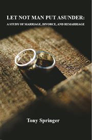 Let not man put asunder. A Study of Marriage, Divorce, and Remarriage cover image