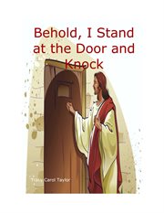 Behold, i stand at the door and knock cover image