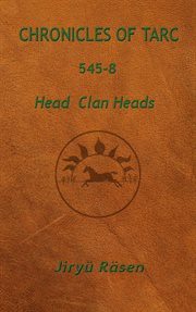 Chronicles of tarc 545-8. Head Clan Heads cover image