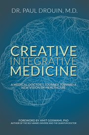 Creative integrative medicine : a medical doctor's journey toward a new vision for health care cover image