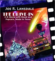 The drive-in. A B-Movie with Blood and Popcorn, Made in Texas cover image