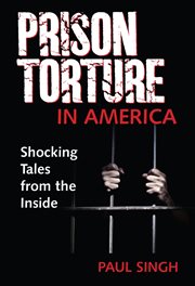 The prison torture in America : shocking tales from the inside cover image