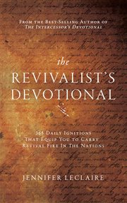 The Revivalist's Devotional : 365 Daily Ignitions That Equip You to Carry Revival Fire in the Nations cover image