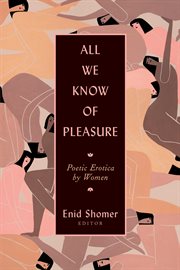 All we know of pleasure : poetic erotica by women cover image