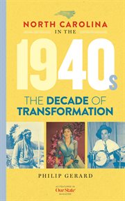NORTH CAROLINA IN THE 1940S : the decade of transformation cover image