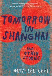 Tomorrow in Shanghai : and other stories cover image