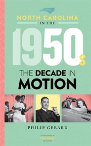 NORTH CAROLINA IN THE 1950S : the decade in motion cover image