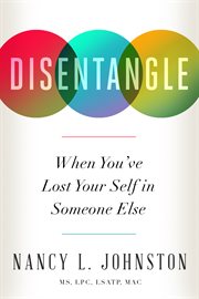 Disentangle : when you've lost your self in someone else cover image