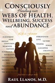 Consciously healing our webs of health, wellbeing, success and abundance. Life is Forever cover image
