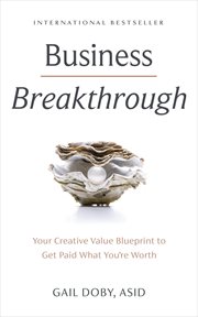 Business breakthrough. Your Creative Value Blueprint to Get Paid What You're Worth cover image