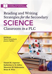 Reading and writing strategies for the secondary science classroom in a plc at work®. (Literacy-based strategies, tools, and techniques for grades 6–12 science teachers) cover image