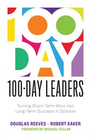 100-day leaders : turning short-term wins into long-term success in schools cover image