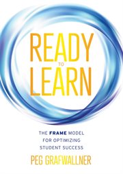 Ready to learn : the FRAME model for optimizing student success cover image