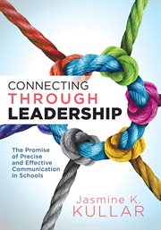 Connecting through leadership : the promise of precise and effective communication in schools cover image