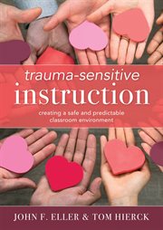Trauma-sensitive instruction : creating a safe and predictable classroom environment cover image