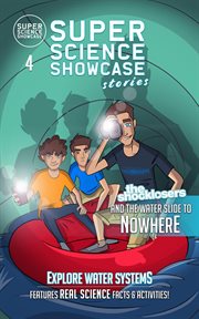 The Shocklosers and the Water Slide to Nowhere : Super Science Showcase Stories cover image