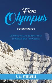 From olympus. A Novel of Love & Adventure in World War Two Greece cover image