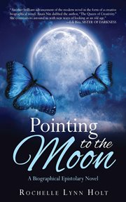 Pointing to the moon : a biographical epistolary novel cover image