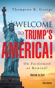 Welcome to trump's america!. On Fastforward or Rewind? cover image