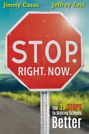 Stop. Right. Now. : the 39 stops to making schools better cover image
