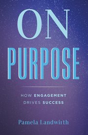 On purpose. How Engagement Drives Success cover image