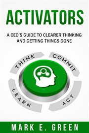 Activators : a ceo's guide to clearer thinking and getting things done cover image