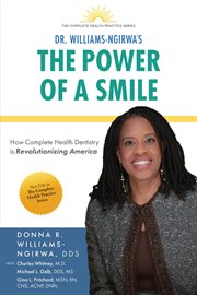 The power of a smile. How Complete Health Dentistry Is Revolutionizing America cover image