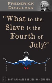 What to the slave is the 4th of july? - unabridged cover image