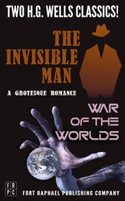 The invisible man and the war of the worlds - two h.g. wells classics! - unabridged cover image