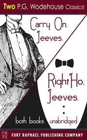 Carry on, jeeves and right ho, jeeves - two p.g. wodehouse classics! cover image