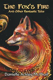 The fox's fire. And Other Fantastic Tales cover image