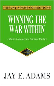 Winning the war within : a biblical strategy for spiritual warfare cover image