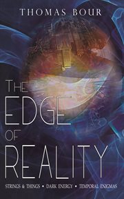 The edge of reality. Strings & Things • Dark Energy • Temporal Enigmas cover image