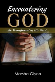 Encountering god. Be Transformed by His Word cover image