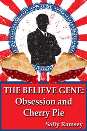 The Believe Gene : Obsession and Cherry Pie cover image
