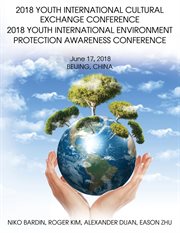 2018 youth international cultural exchange conference 2018 youth international environment protec. June 17, 2018 Beijing, China cover image