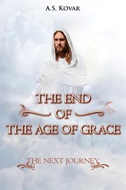 The end of the age of grace. The Next Journey cover image