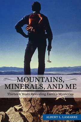 Cover image for Mountains, Minerals, and Me