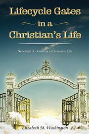 Lifecycle gates in a christian's life. Nehemiah 3 - Gates in a Christian's Life cover image