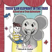 There's an elephant in the yard cover image