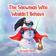 The snowman who wouldn't behave cover image