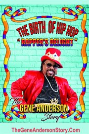 The birth of hip hop. "Rapper's Delight"-The Gene Anderson Story cover image