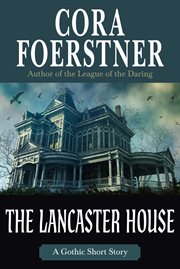 The Lancaster House : A Gothic Short Story cover image